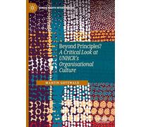 Beyond Principles?: A Critical Look at UNHCR’s Organisational Culture