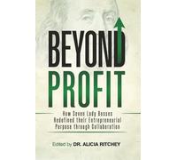 Beyond Profit: How Seven Lady Bosses Redefined their Entrepreneural Purpose through Collaboration