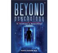 Beyond Psychology | Frank A. Gerbode Frank A. Gerbode (Auteur)