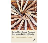 Beyond Punishment: Achieving International Criminal Justice