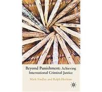 Beyond Punishment: Achieving International Criminal Justice
