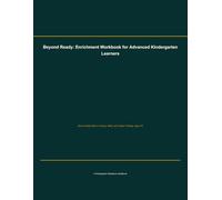 Beyond Ready: Enrichment Workbook for Advanced Kindergarten Learners: Above-Grade Skills in Literacy, Math, and Critical Thinking, Ages 4-6