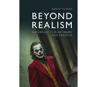 Beyond Realism: Naturalist Film in Theory and Practice