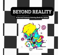 BEYOND REALITY: A Surreal Fantasy Coloring Book for Adults