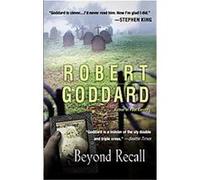 Beyond Recall Robert Goddard (Auteur)