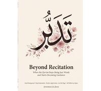 Beyond Recitation: An Illustrated Qur'an Companion for Understanding, Reflection, and Spiritual Growth