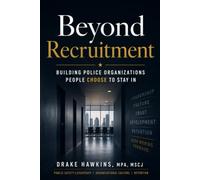 Beyond Recruitment: Building Police Organizations People Choose to Stay In