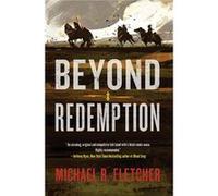 Beyond Redemption Michael R Fletcher, (Auteur)