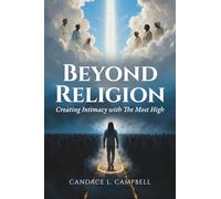 Beyond Religion: Creating Intimacy with The Most High