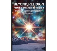 Beyond Religion: From the dark ages to the light