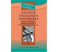 Beyond Religious Discourse: Sermons, Preaching and Evangelical Protestants in Nineteenthcentury Ulster Society Dickson, J. N. Ian (Auteur)