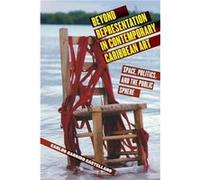Beyond Representation in Contemporary Caribbean Art by Carlos Garrido Castellano Carlos Garrido Castellano (Auteur)