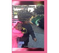 Beyond Resilience: Katrina 20: The Battle for New Orleans’ Unbreakable Soul: Defending Black Culture, Children, and Community in the “New” New Orleans