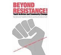 Beyond Resistance! Youth Activism And Community Change