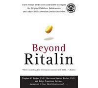 Beyond Ritalin: Facts About Medication and Other Strategies for Helping Children, Adolescents, and Adults with Attention Deficit Disorders