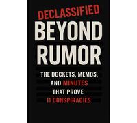 Beyond Rumor: The Dockets, Memos, and Minutes That Prove 11 Conspiracies