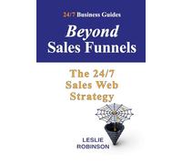 Beyond Sales Funnels: The 24/7 Sales Web Strategy