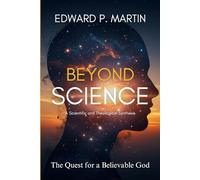 Beyond Science: The Quest for a Believable God