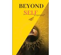 Beyond Self A Journey to Self-Realization and Inner Peace: Awaken the True You Through Meditation, Karma, and Conscious Living