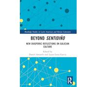 Beyond sentidiño: New Diasporic Reflections on Galician Culture