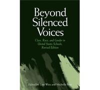 Beyond Silenced Voices Class Race and Gender in United States Schools Revised Edition by Edited by Lois Weis & Edited by Michelle Fine Lois Weis (Auteur)