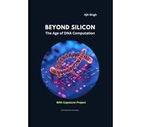 Beyond Silicon: The Age of DNA Computation