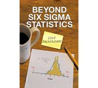 Beyond Six Sigma Statistics