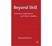 Beyond Skill: Institutions, Organisations and Human Capability