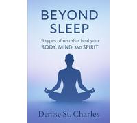 Beyond Sleep: 9 Types of Rest That Heal Your Body, Mind, and Spirit