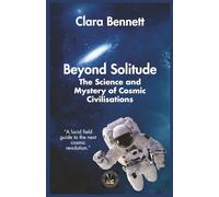 Beyond Solitude: The Science and Mystery of Cosmic Civilisations
