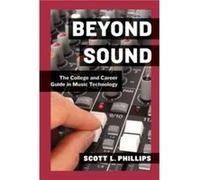Beyond Sound by Phillips Scott L. Assistant Professor of Music Technology Assistant Professor of Music Technology University of Alabama Birmingham Birming Inconnu (Auteur)