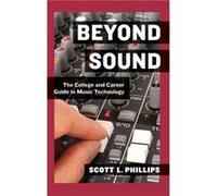 Beyond Sound by Phillips Scott L. Assistant Professor of Music Technology Assistant Professor of Music Technology University of Alabama Birmingham Birming Phillips Scott L. Assistant Professor of Musi