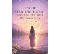 Beyond Starting Today: Understanding Your Healing Journey