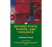 Beyond State, Power, and Violence