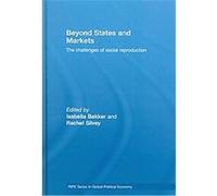 Beyond States and Markets, Ripe Series in Global Political Economy Isabella Bakker (Auteur)