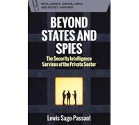 Beyond States and Spies: The Security Intelligence Services of the Private Sector