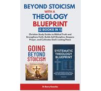 Beyond Stoicism with a Theology Blueprint: Christian Study Guides to Biblical Truth and Strengthens Faith, Builds Self-Discipline, Deepens Prayer, and Cultivates God’s Lasting Peace (2 Books in 1)