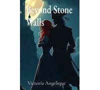 Beyond Stone Walls Paperback Book By Victoria Angelique