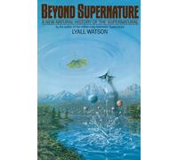 Beyond Supernature: A New Natural History of the Supernatural