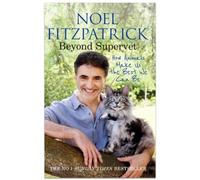 Beyond Supervet: How Animals Make Us The Best We Can Be: An inspiring gift for animal lovers