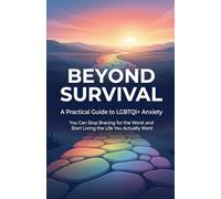 Beyond Survival: A Practical Guide to LGBTQI+ Anxiety