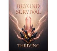 Beyond Survival II: THRIVING