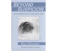 Beyond Suspicion, Penn Studies in Contemporary American Fiction Marc Chenetier (Auteur)