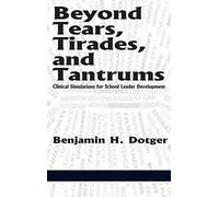 Beyond Tears, Tirades, And Tantrums