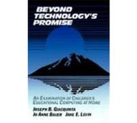 Beyond Technology's Promise Jane E. Levin, Jo Anne Bauer, Joseph B. Giacquinta (Auteur)