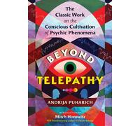 Beyond Telepathy The Classic Work on the Conscious Cultivation of Psychic Phenomena - Andrija Puharich - Park Street Press - ebook (ePub) - Livre