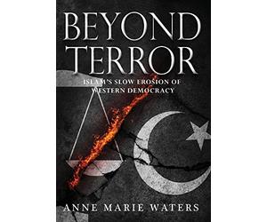 Beyond Terror: Islam's Slow Erosion of Western Democracy