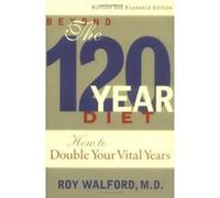 Beyond the 120 Year Diet Roy L. Walford (Auteur)