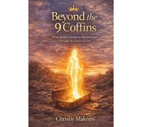 Beyond the 9 Coffins: When God Calls Destiny Out of the Grave