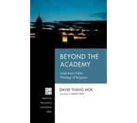 Beyond The Academy: Lived Asian Public Theology Of Religions (Princeton Theological Monograph)